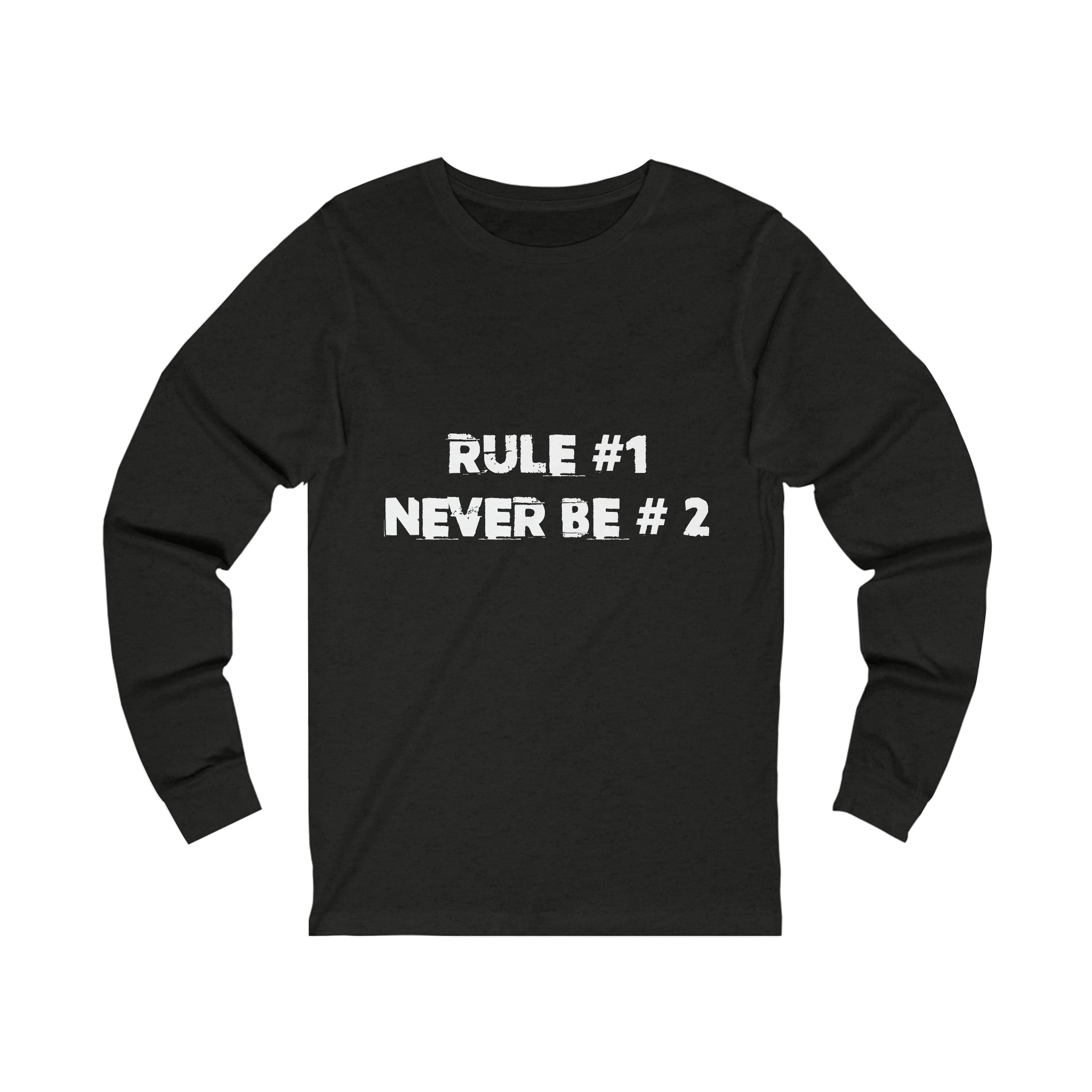 Rule #1, Never Be #2- Unisex Jersey Long Sleeve Tee