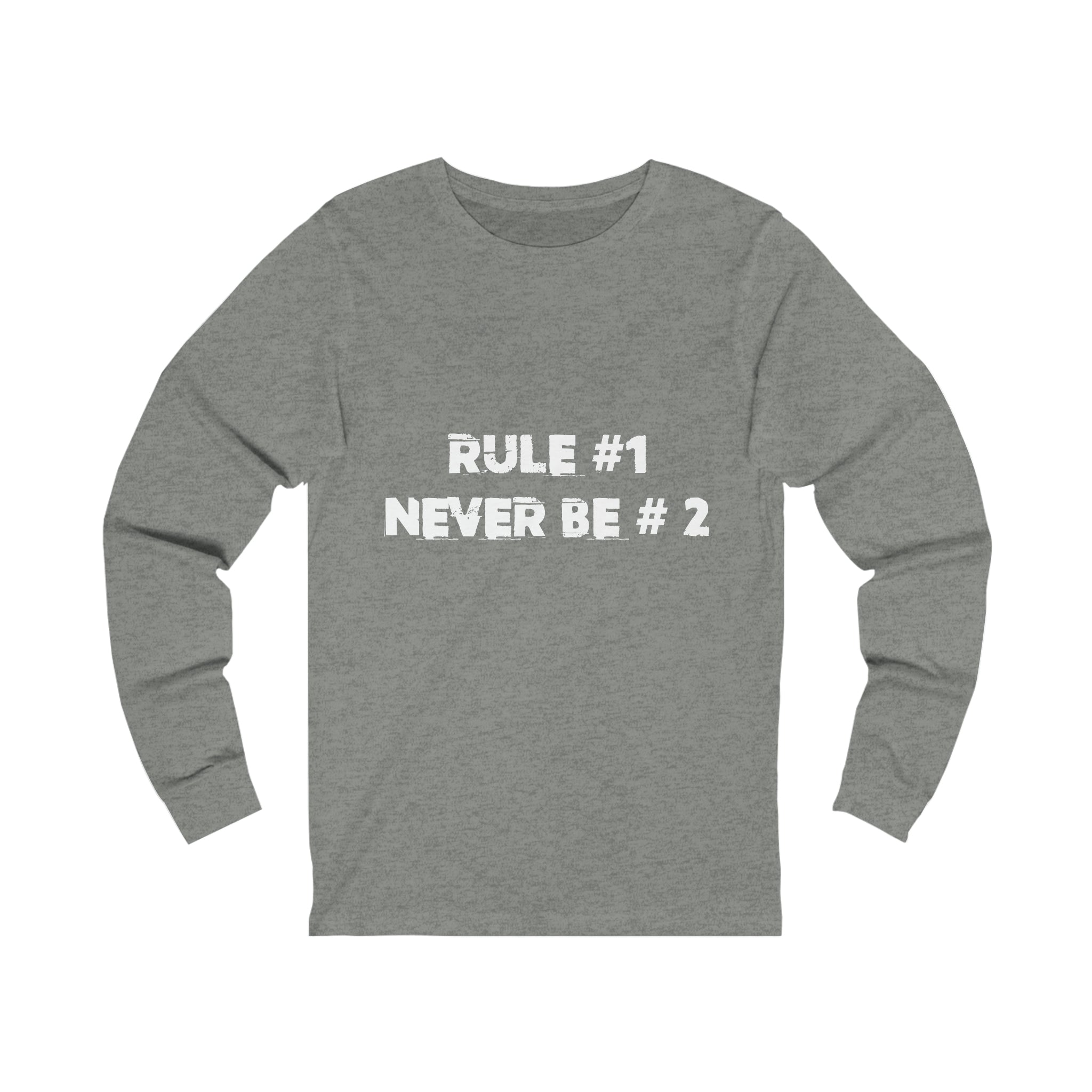 Rule #1, Never Be #2- Unisex Jersey Long Sleeve Tee