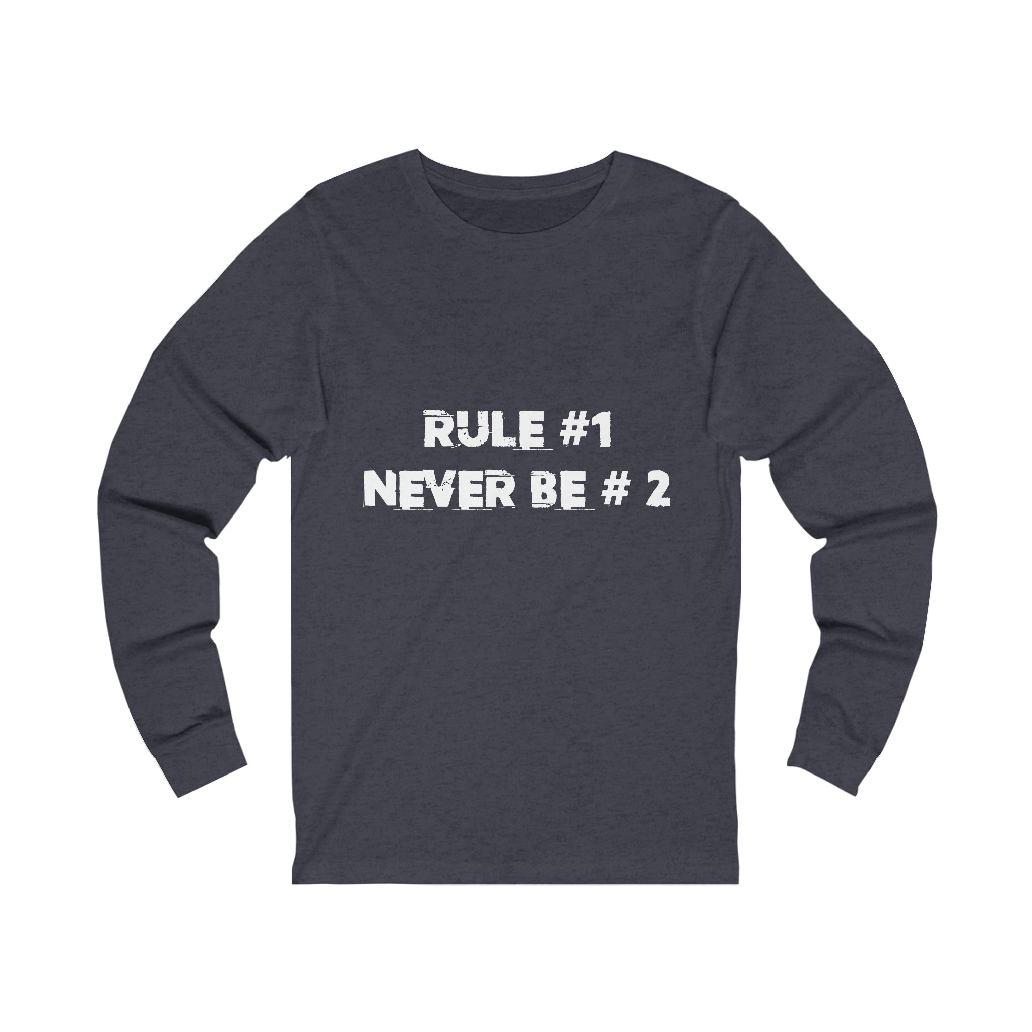 Rule #1, Never Be #2- Unisex Jersey Long Sleeve Tee