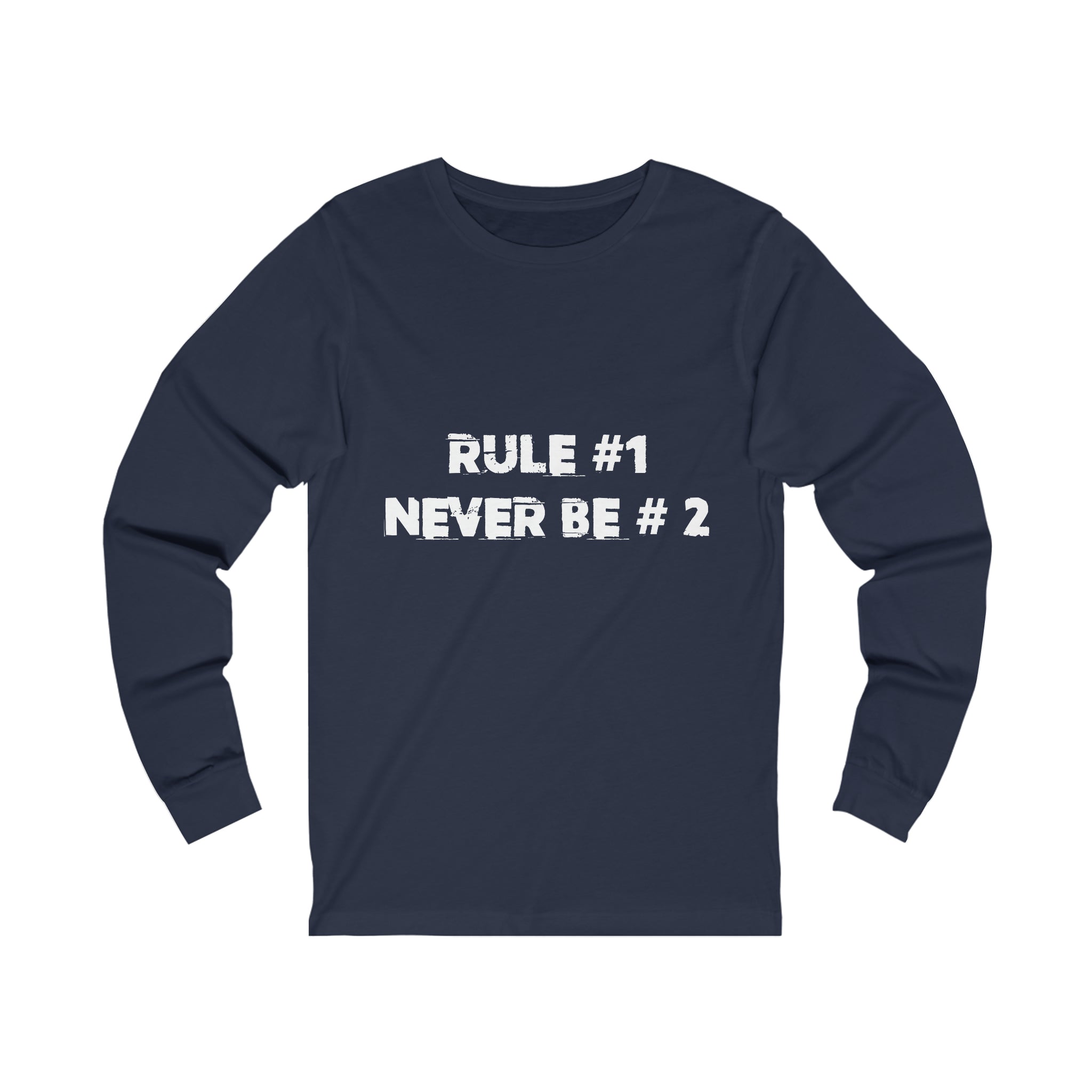 Rule #1, Never Be #2- Unisex Jersey Long Sleeve Tee