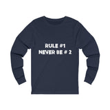Rule #1, Never Be #2- Unisex Jersey Long Sleeve Tee