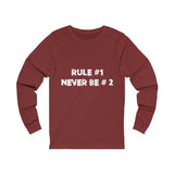 Rule #1, Never Be #2- Unisex Jersey Long Sleeve Tee