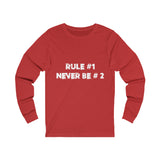 Rule #1, Never Be #2- Unisex Jersey Long Sleeve Tee