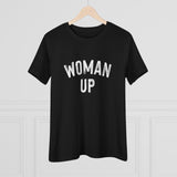 Woman Up- Women's Premium Tee