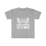 Your Body Your Power- Unisex Softstyle T-Shirt