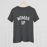 Woman Up- Women's Premium Tee
