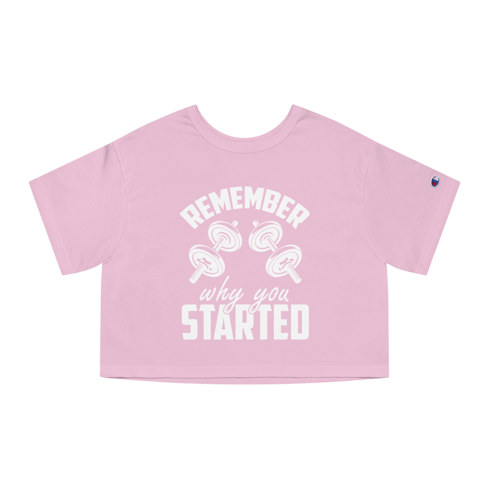 Remember Why You Started- Champion Women's Heritage Cropped T-Shirt