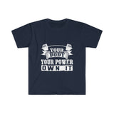 Your Body Your Power- Unisex Softstyle T-Shirt