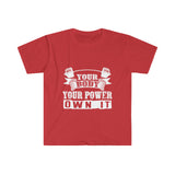 Your Body Your Power- Unisex Softstyle T-Shirt