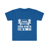Your Body Your Power- Unisex Softstyle T-Shirt