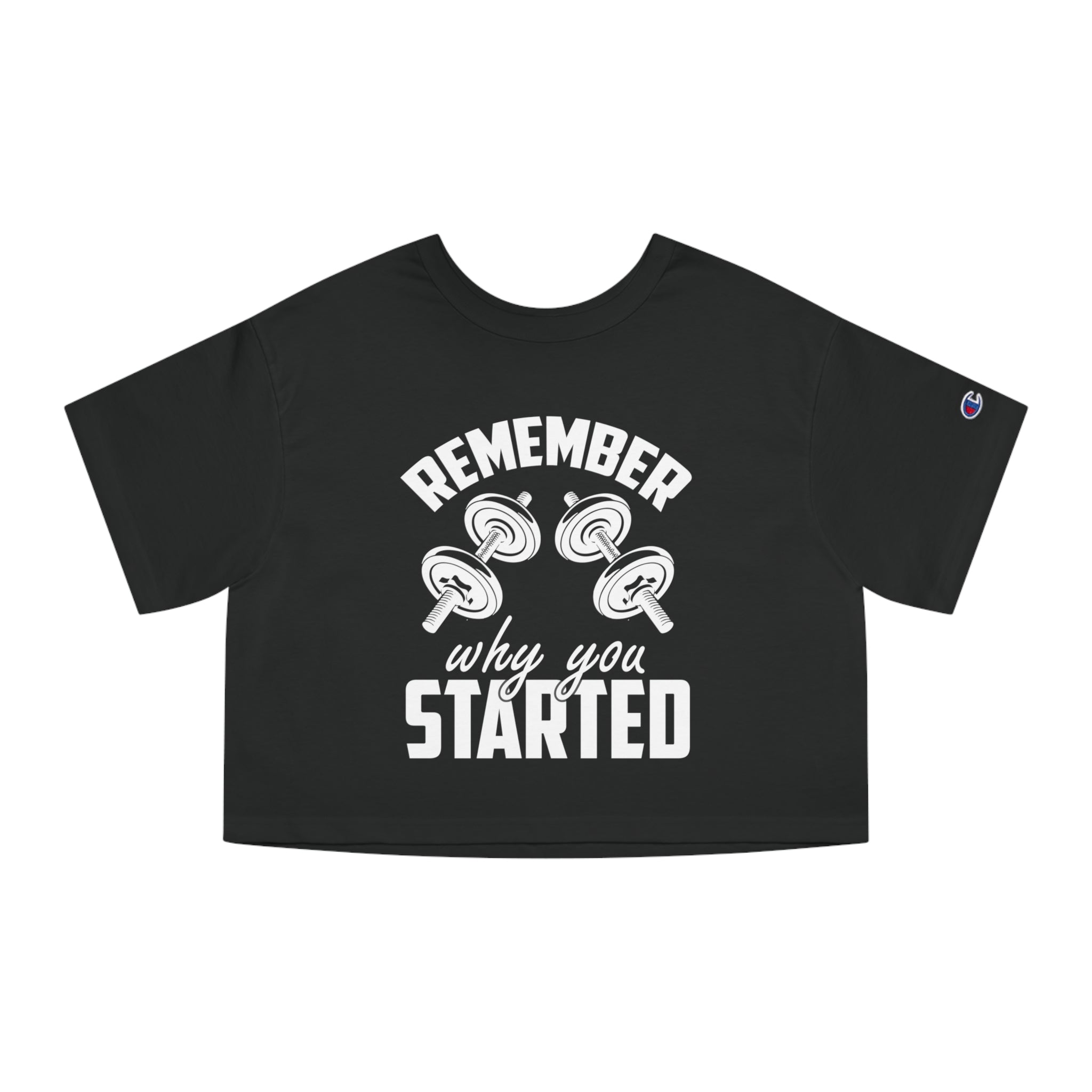 Remember Why You Started- Champion Women's Heritage Cropped T-Shirt