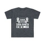 Your Body Your Power- Unisex Softstyle T-Shirt
