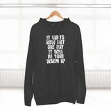 One Day It Will Be Your Warm Up- Unisex Premium Pullover Hoodie