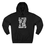 One Day It Will Be Your Warm Up- Unisex Premium Pullover Hoodie