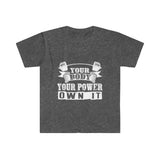 Your Body Your Power- Unisex Softstyle T-Shirt