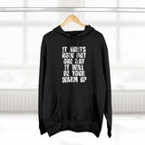 One Day It Will Be Your Warm Up- Unisex Premium Pullover Hoodie